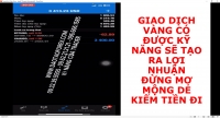 GIAO DỊCH VÀNG CÓ ĐƯỢC KỸ NĂNG SẼ TẠO RA LỢI NHUẬN ĐỪNG MƠ MỘNG DẺ KIẾM TIỀN ĐI