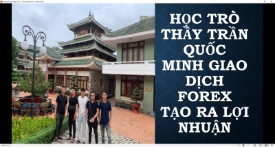 HỌC TR&Ograve; THẦY TRẦN QUỐC MINH GIAO DỊCH FOREX TẠO RA LỢI NHUẬN