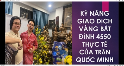 Copy of Copy of KỸ NĂNG GIAO DỊCH V&Agrave;NG BẮT ĐỈNH 4550 THỰC TẾ CỦA TRẦN QUỐC MINH