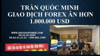 TRẦN QUỐC MINH GIAO DỊCH FOREX ĂN HƠN 1.000.000 USD