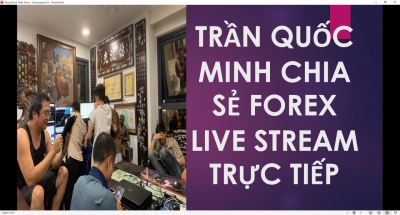 TRẦN QUỐC MINH CHIA SẺ FOREX LIVE STREAM TRỰC TIẾP