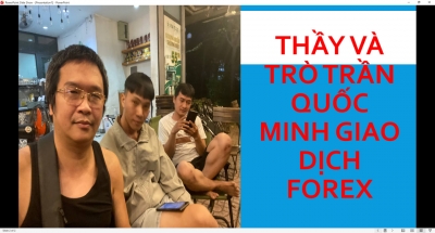 THẦY V&Agrave; TR&Ograve; TRẦN QUỐC MINH GIAO DỊCH FOREX