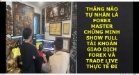 MANG TIẾNG LÀ FOREX MASTER VẬY SHOW FULL LỊCH SỬ GIAO DỊCH CHỨNG MINH ĐI