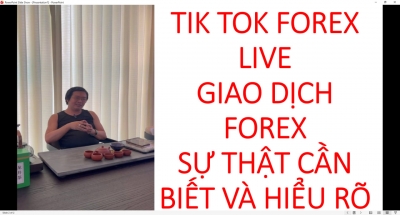 TIK TOK FOREX LIVE GIAO DỊCH FOREX SỰ THẬT CẦN BIẾT V&Agrave; HIỂU R&Otilde;