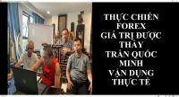 THỰC CHIẾN FOREX GIÁ TRỊ ĐƯỢC THẦY TRẦN QUỐC MINH VẬN DỤNG THỰC TẾ