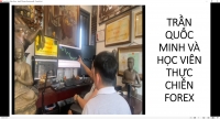 TRẦN QUỐC MINH V&Agrave; HỌC VI&Ecirc;N THỰC CHIẾN FOREX