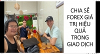 CHIA SẺ FOREX GI&Aacute; TRỊ HIỆU QUẢ TRONG GIAO DỊCH
