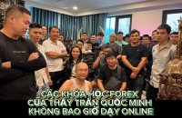 CÁC KHÓA HỌC FOREX CỦA THẦY TRẦN QUỐC MINH KHÔNG BAO GIỜ DẠY ONLINE