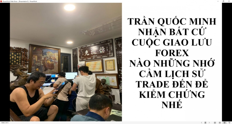 TRẦN QUỐC MINH NHẬN BẤT CỨ CUỘC GIAO LƯU FOREX NÀO NHỮNG NHỚ CẦM LỊCH SỬ TRADE ĐẾN ĐỂ KIỂM CHỨNG NHÉ