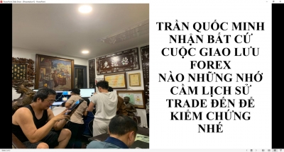 TRẦN QUỐC MINH NHẬN BẤT CỨ CUỘC GIAO LƯU FOREX NÀO NHỮNG NHỚ CẦM LỊCH SỬ TRADE ĐẾN ĐỂ KIỂM CHỨNG NHÉ