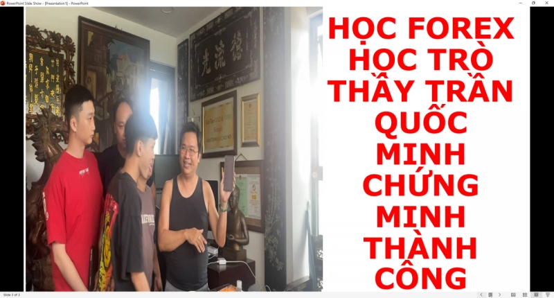 HỌC FOREX HỌC TRÒ THẦY TRẦN QUỐC MINH CHỨNG MINH THÀNH CÔNG