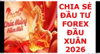 CHIA SẺ ĐẦU TƯ FOREX ĐẦU XU&Acirc;N 2026