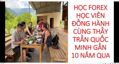 HỌC FOREX HỌC VI&Ecirc;N ĐỒNG H&Agrave;NH C&Ugrave;NG THẦY TRẦN QUỐC MINH GẦN 10 NĂM QUA