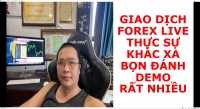 GIAO DỊCH FOREX LIVE THỰC SỰ KHÁC XA BỌN ĐÁNH DEMO RẤT NHIỀU