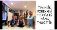 T&Igrave;M HIỂU FOREX GI&Aacute; TRỊ CỦA KỸ NĂNG THỰC TIỄN