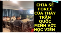CHIA SẺ FOREX CỦA THẦY TRẦN QUỐC MINH VỚI HỌC VIÊN