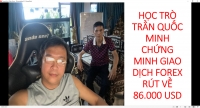 HỌC TR&Ograve; TRẦN QUỐC MINH CHỨNG MINH GIAO DỊCH FOREX R&Uacute;T VỀ 86.000 USD