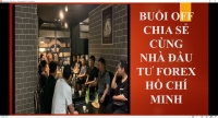 BUỔI OFF CHIA SẺ CÙNG NHÀ ĐẦU TƯ FOREX HỒ CHÍ MINH