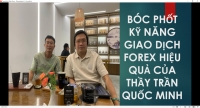 B&Oacute;C PHỐT KỸ NĂNG GIAO DỊCH FOREX HIỆU QUẢ CỦA THẦY TRẦN QUỐC MINH