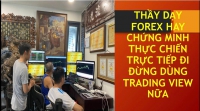 ĐÂU ĐỨA NÀO ĐÀO TẠO TRADER DẪN CHỨNG GIAO DỊCH FOREX LIVE CHỨNG MINH ĐI