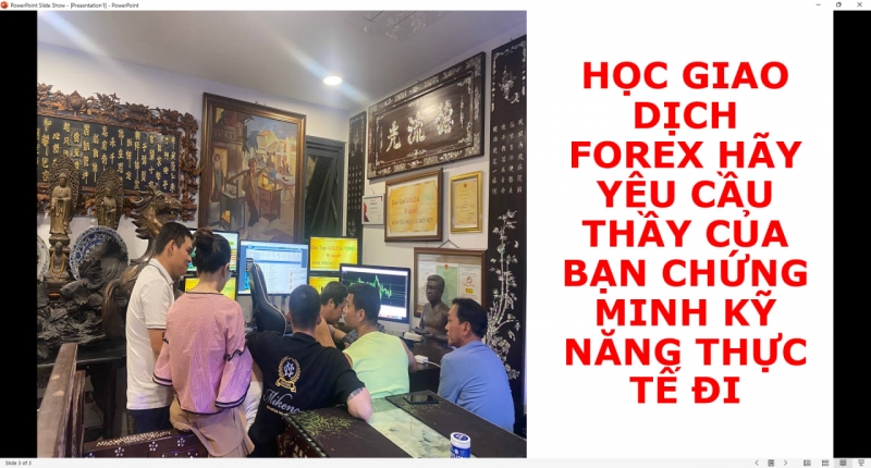 HỌC GIAO DỊCH FOREX HÃY YÊU CẦU THẦY CỦA BẠN CHỨNG MINH KỸ NĂNG THỰC TẾ ĐI