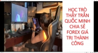 HỌC TRÒ THẦY TRẦN QUỐC MINH CHIA SẺ FOREX GIÁ TRỊ THÀNH CÔNG