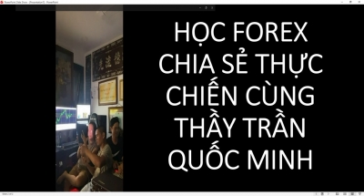 HỌC FOREX CHIA SẺ THỰC CHIẾN C&Ugrave;NG THẦY TRẦN QUỐC MINH