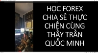 HỌC FOREX CHIA SẺ THỰC CHIẾN C&Ugrave;NG THẦY TRẦN QUỐC MINH