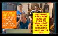 BỌN TRADE VÀNG MÕM NGỒI ĐÓ PHÁN ĐỦ TRÌNH ĐỂ GÁY VỚI NGƯỜI GIAO DỊCH LIVE THỰC TẾ SAO