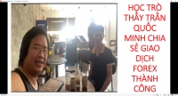 HỌC TR&Ograve; THẦY TRẦN QUỐC MINH CHIA SẺ GIAO DỊCH FOREX TH&Agrave;NH C&Ocirc;NG