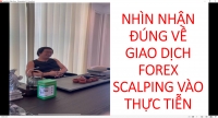 NH&Igrave;N NHẬN Đ&Uacute;NG VỀ GIAO DỊCH FOREX SCALPING V&Agrave;O THỰC TIỄN