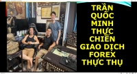 TRẦN QUỐC MINH THỰC CHIẾN GIAO DỊCH FOREX THỰC THỤ