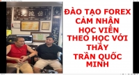 ĐÀO TẠO FOREX CẢM NHẬN HỌC VIÊN THEO HỌC VỚI THẦY TRẦN QUỐC MINH