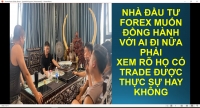 NHÀ ĐẦU TƯ FOREX MUỐN ĐỒNG HÀNH VỚI AI ĐI NỮA PHẢI XEM RÕ HỌ CÓ TRADE ĐƯỢC THỰC SỰ HAY KHÔNG